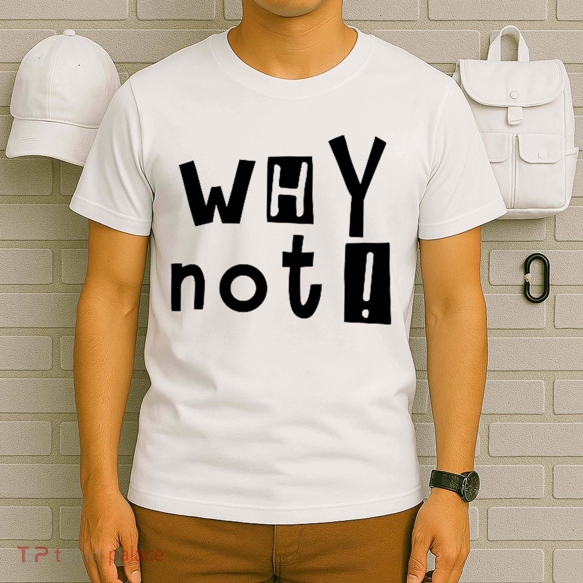 Why Not T-Shirt