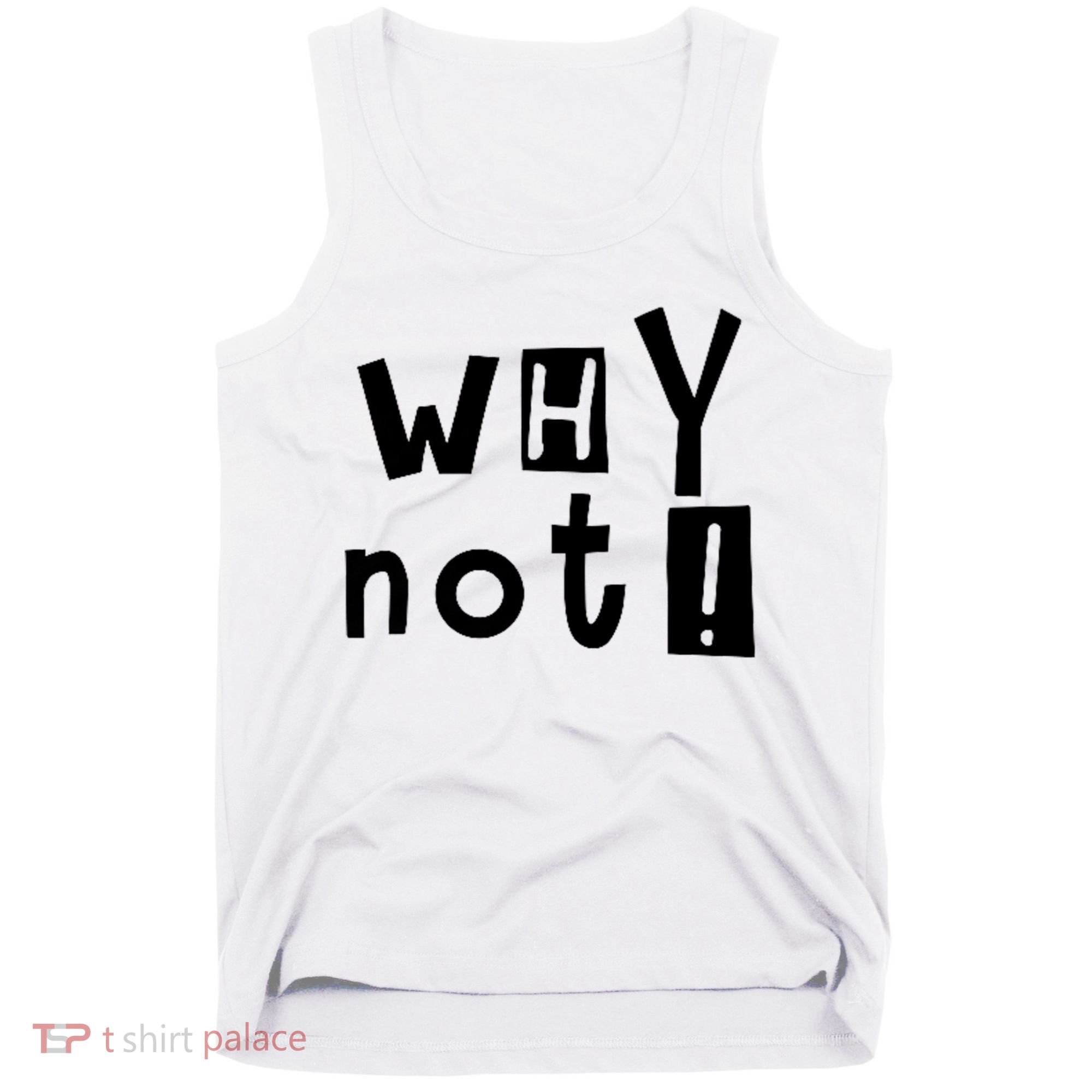 Why Not Tank Top