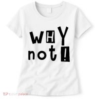Why Not Women's T-Shirt thumb 0