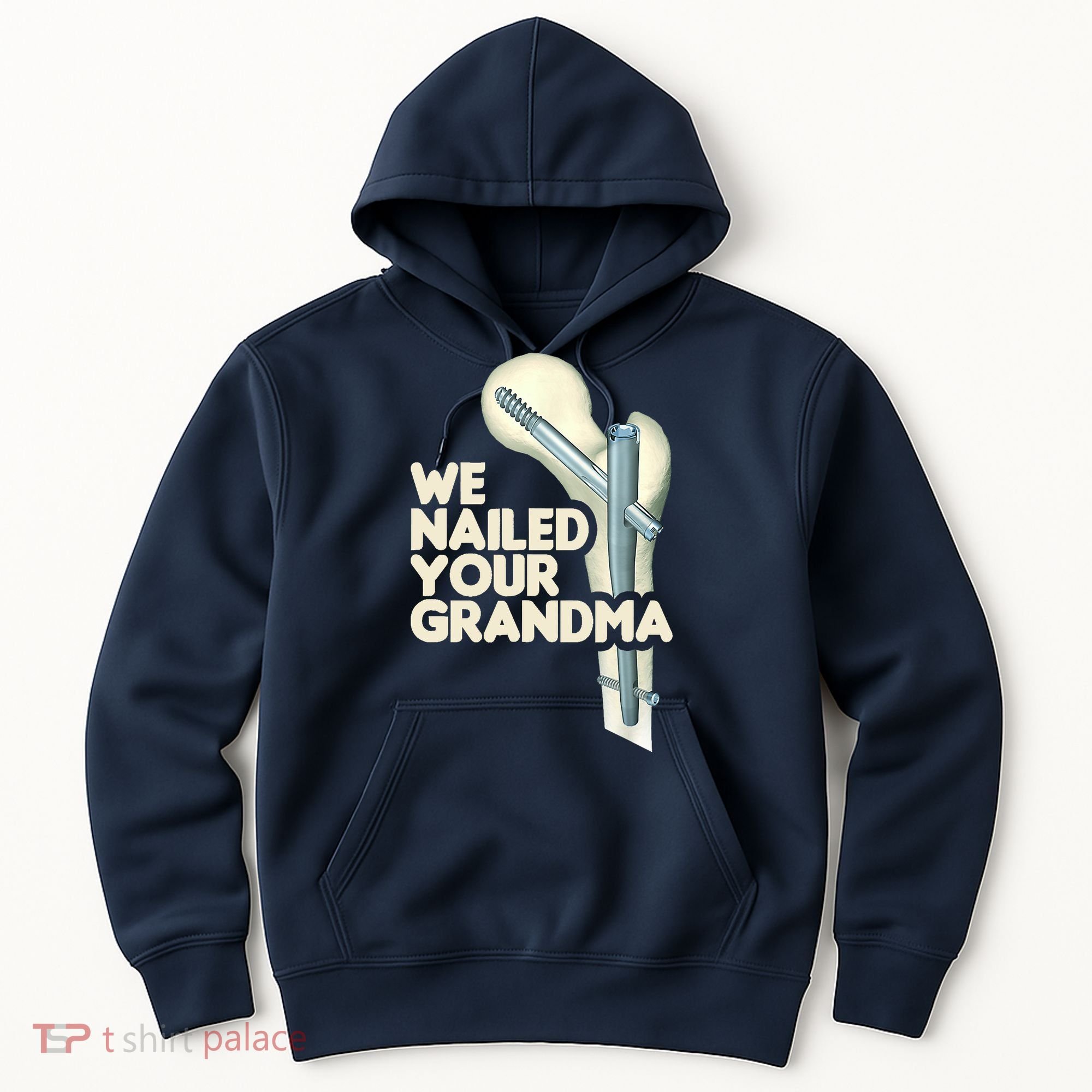 We Nailed Your Grandma Scrub Tech Funny Ortho Hip Surgery Hoodie
