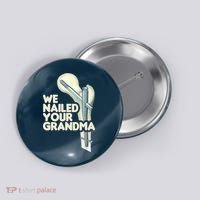 We Nailed Your Grandma Scrub Tech Funny Ortho Hip Surgery Button thumb 0