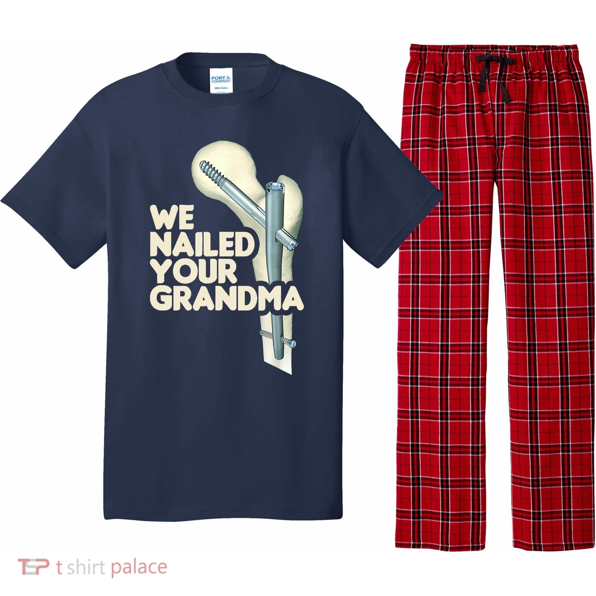 We Nailed Your Grandma Scrub Tech Funny Ortho Hip Surgery Pajama Set