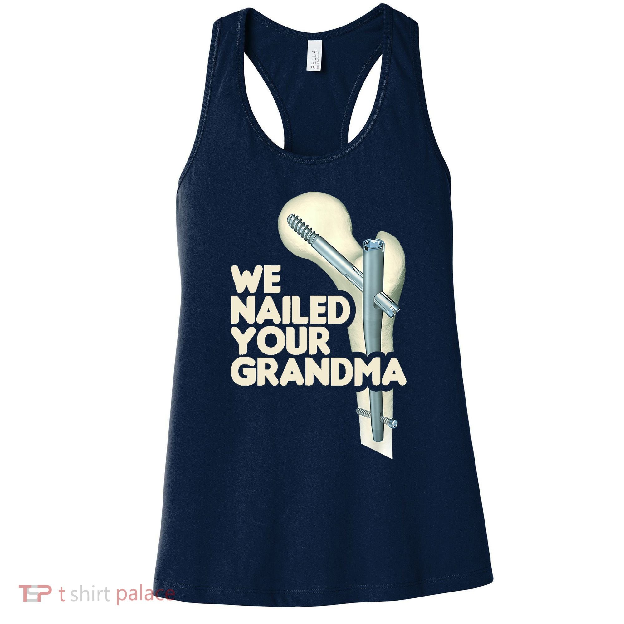 We Nailed Your Grandma Scrub Tech Funny Ortho Hip Surgery Women's Tank Top