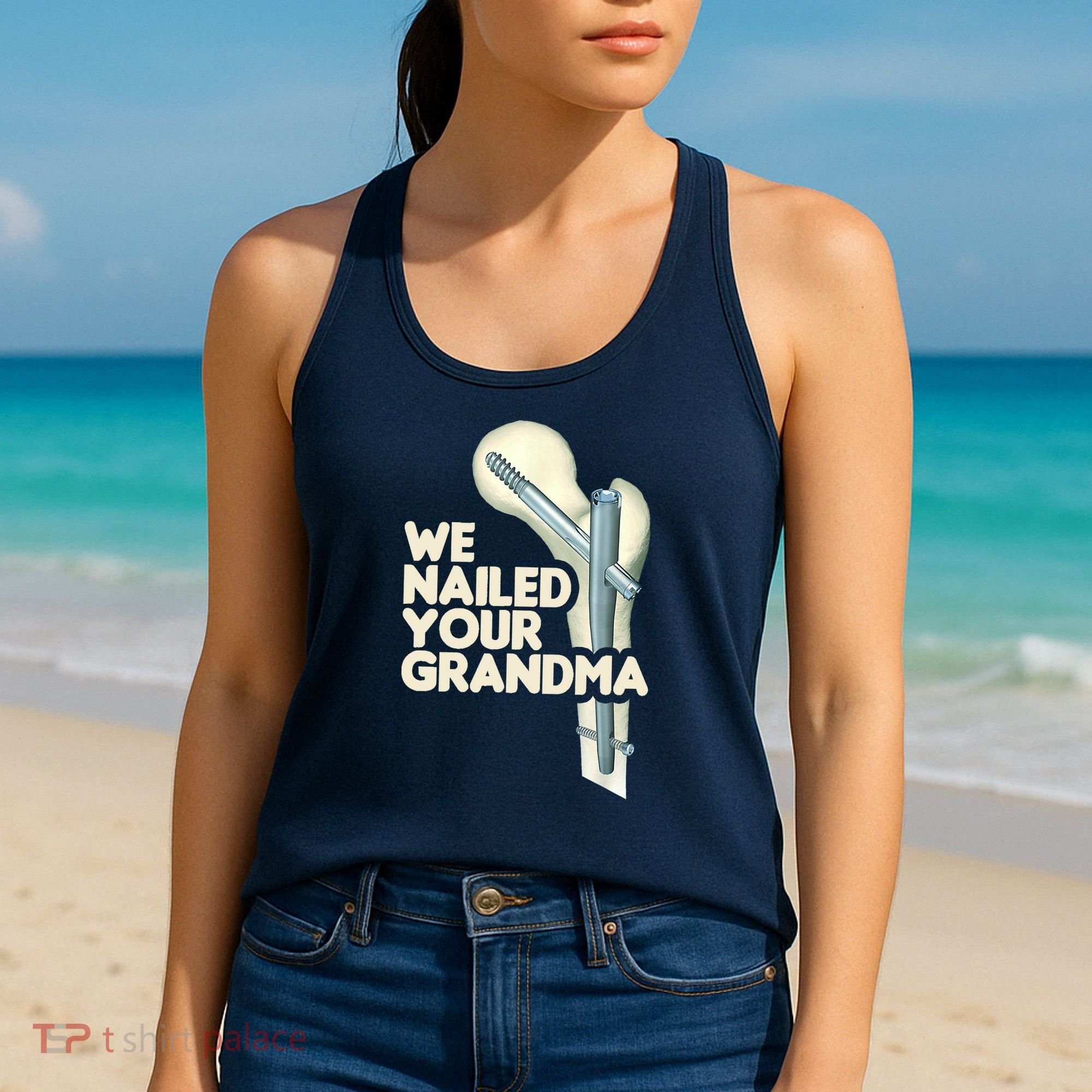 We Nailed Your Grandma Scrub Tech Funny Ortho Hip Surgery Women's Tank Top