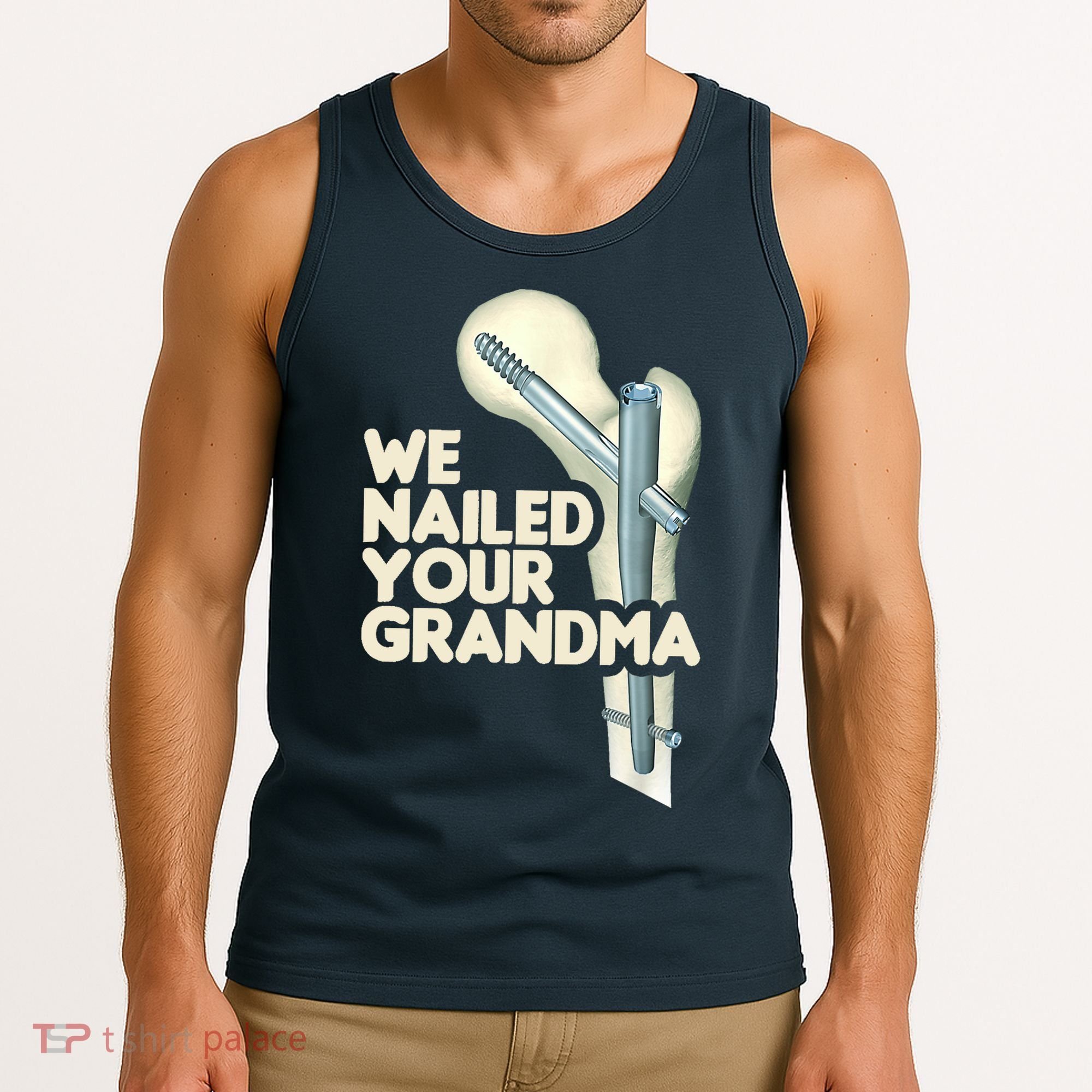 We Nailed Your Grandma Scrub Tech Funny Ortho Hip Surgery Tank Top