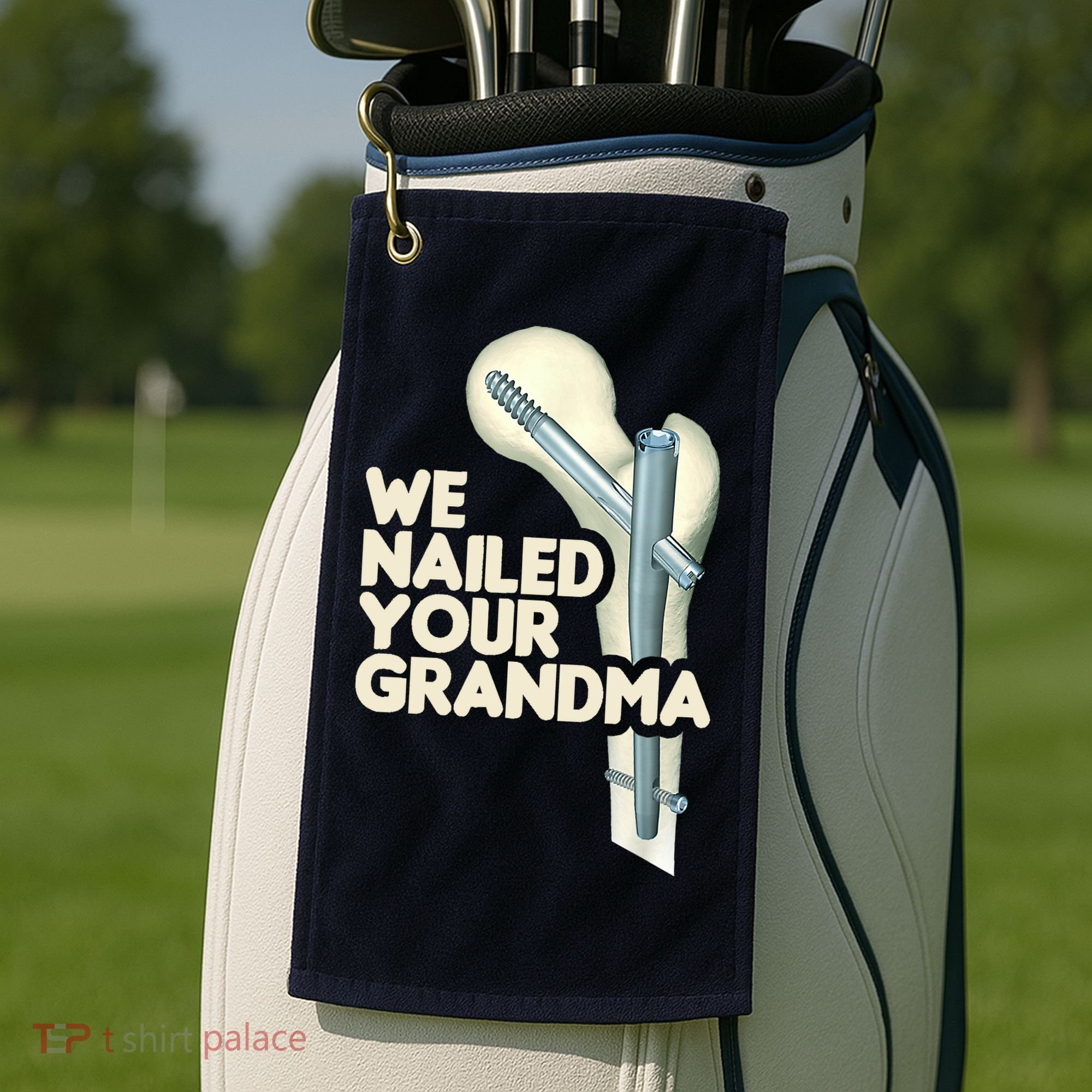 We Nailed Your Grandma Scrub Tech Funny Ortho Hip Surgery Golf Towel