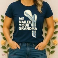 We Nailed Your Grandma Scrub Tech Funny Ortho Hip Surgery Women's T-Shirt thumb 2