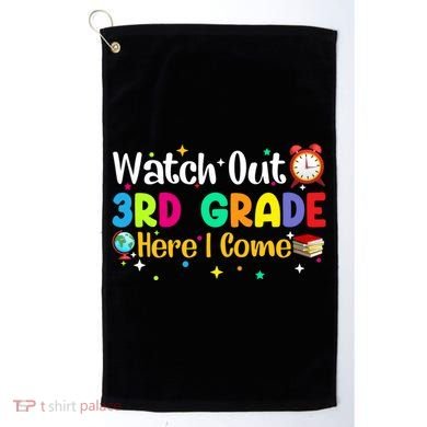Watch Out 3Rd Grade Here I Come Third Grade Gift Golf Towel