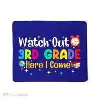 Watch Out 3Rd Grade Here I Come Third Grade Gift Mousepad thumb 0