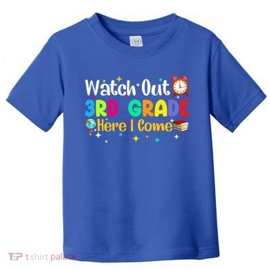 Watch Out 3Rd Grade Here I Come Third Grade Gift Toddler T-Shirt