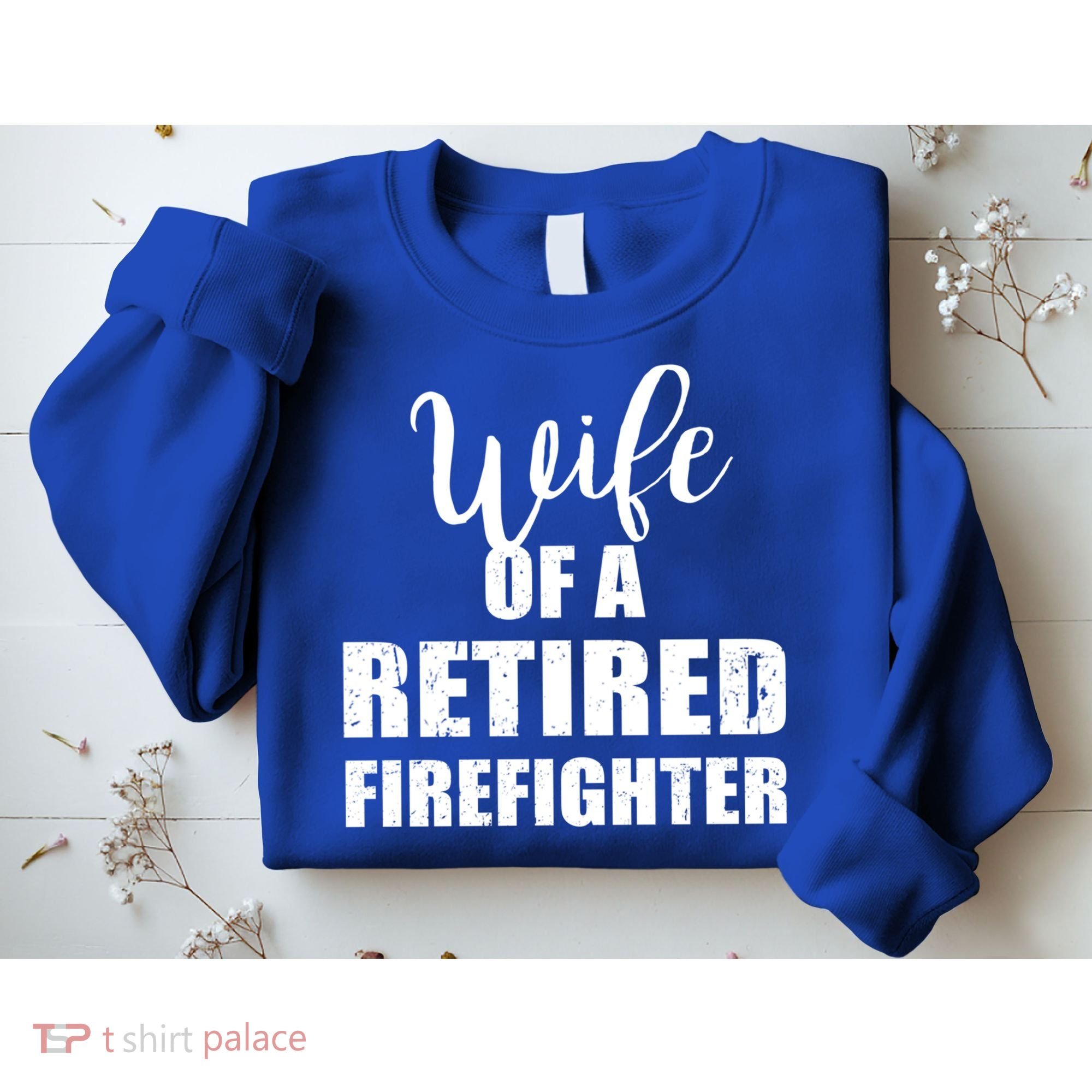 Wife Of A Retired Firefighter Gift Sweatshirt