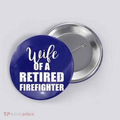 Wife Of A Retired Firefighter Gift Button