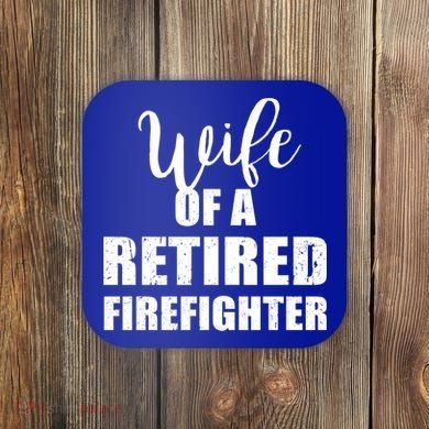 Wife Of A Retired Firefighter Gift Coaster