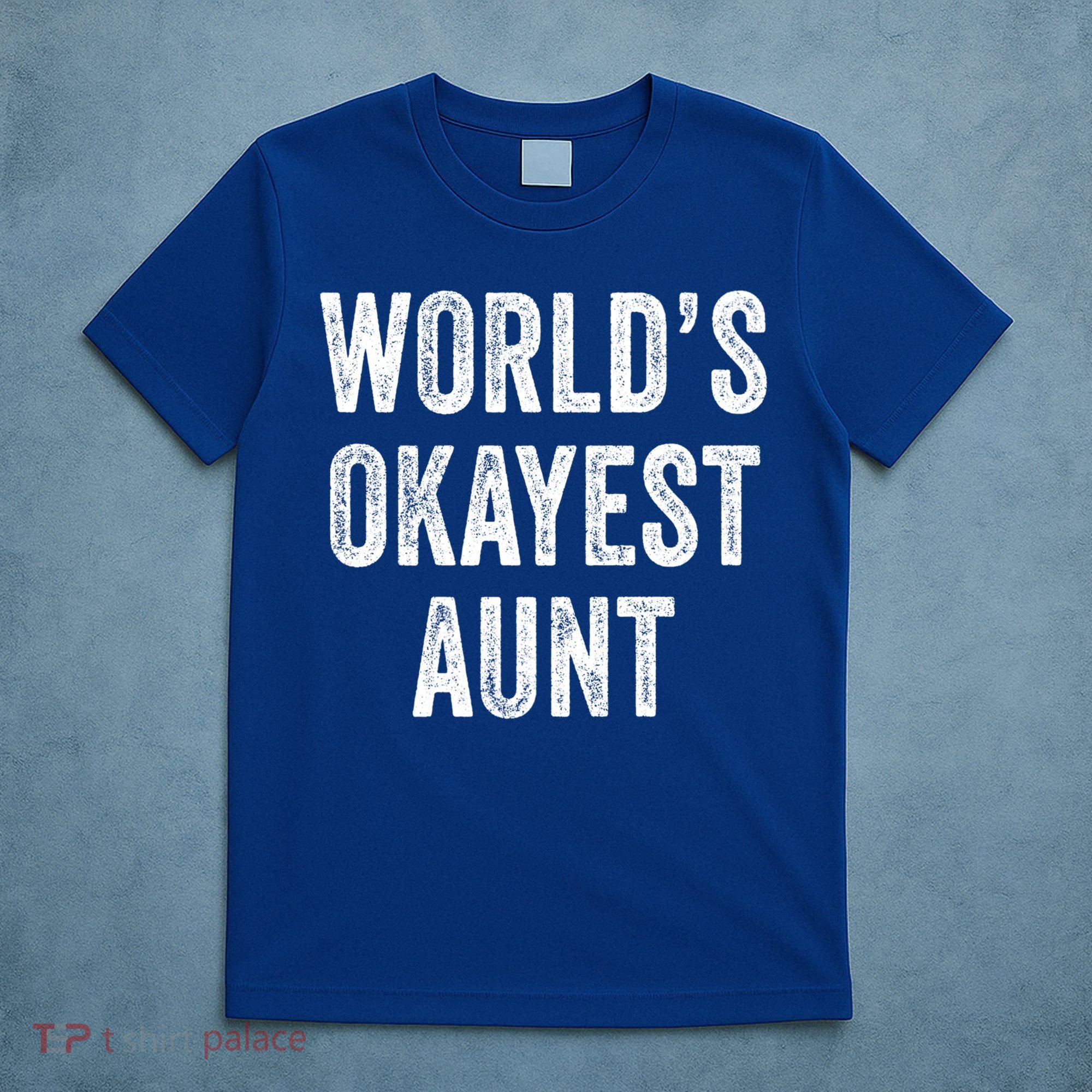 Worlds Okayest Aunt Funny Best Auntie Ever Mom Vintage Gift T-Shirt