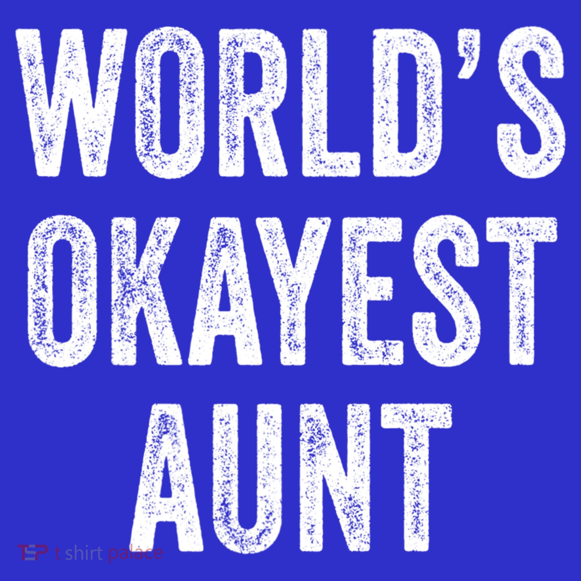 Worlds Okayest Aunt Funny Best Auntie Ever Mom Vintage Gift T-Shirt