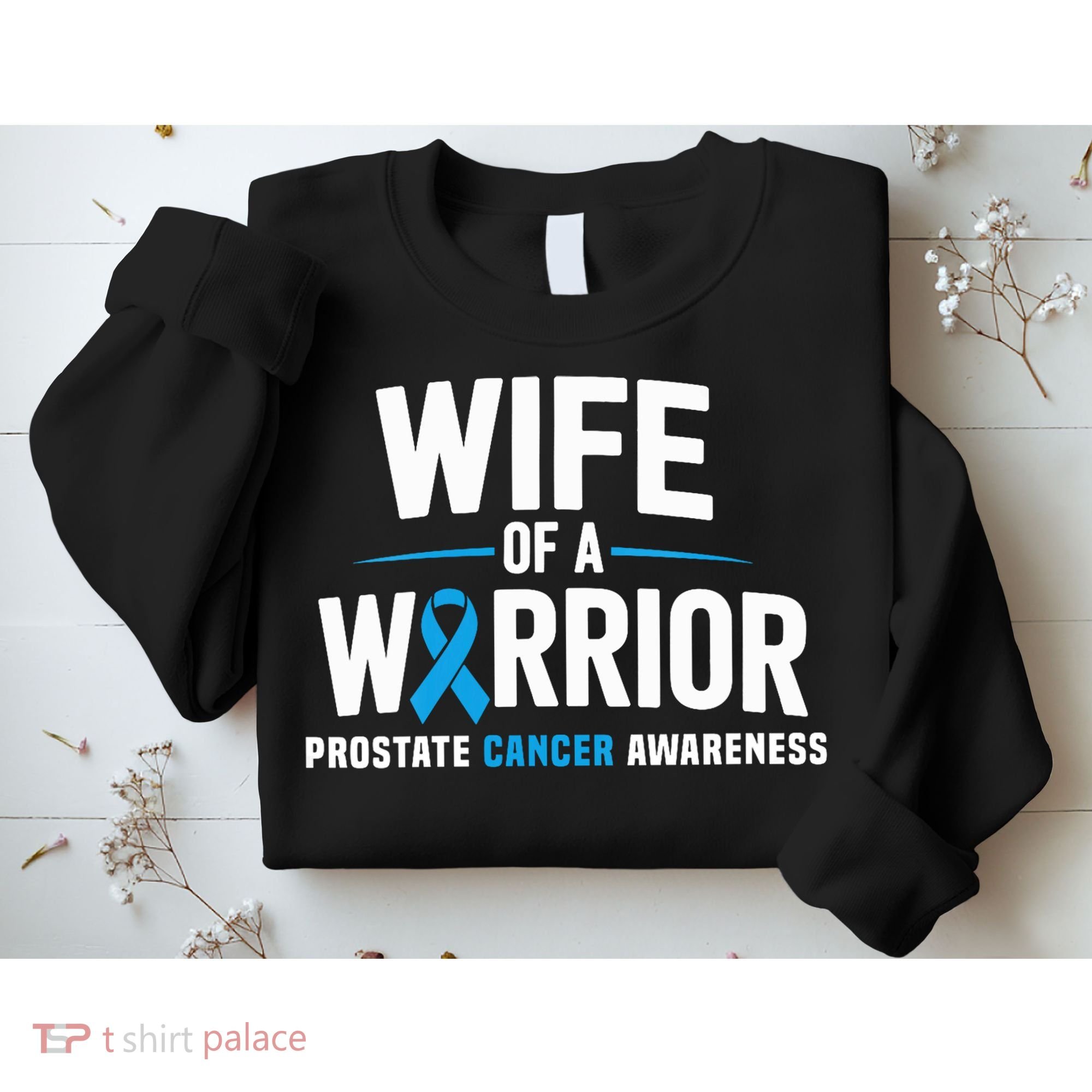 Wife Of A Warrior Blue Prostate Cancer Awareness  Sweatshirt