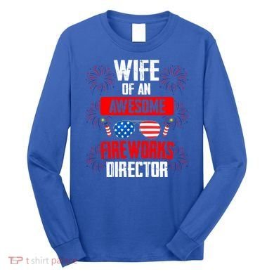 Wife Of An Awesome Fireworks Director Assistant Firework Gift Long Sleeve Shirt