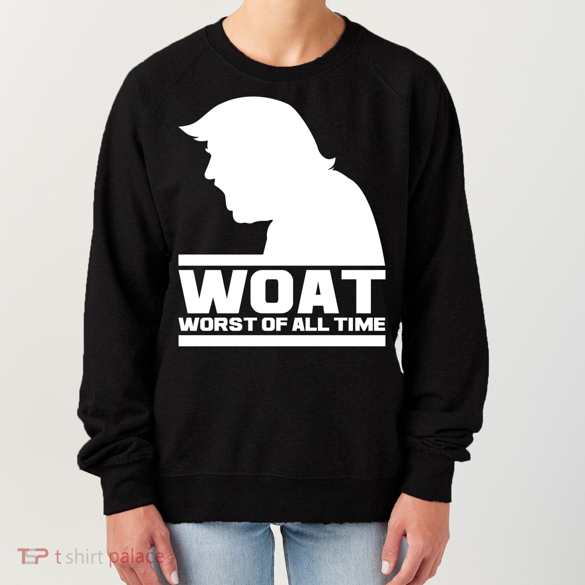WOAT Anti Trump Worst Of All Time Women's Sweatshirt
