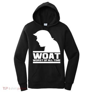 WOAT Anti Trump Worst Of All Time Women's Hoodie