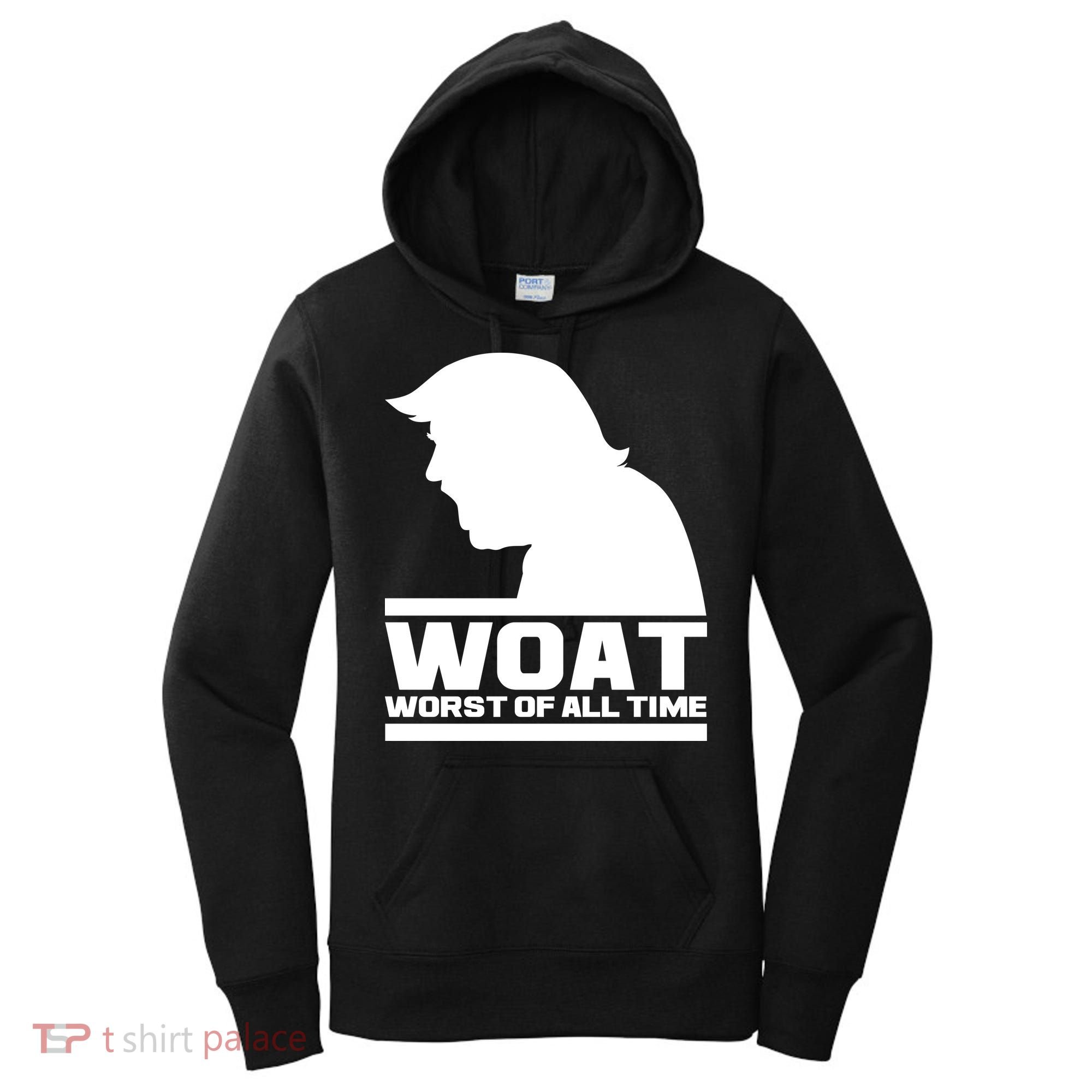 WOAT Anti Trump Worst Of All Time Women's Hoodie
