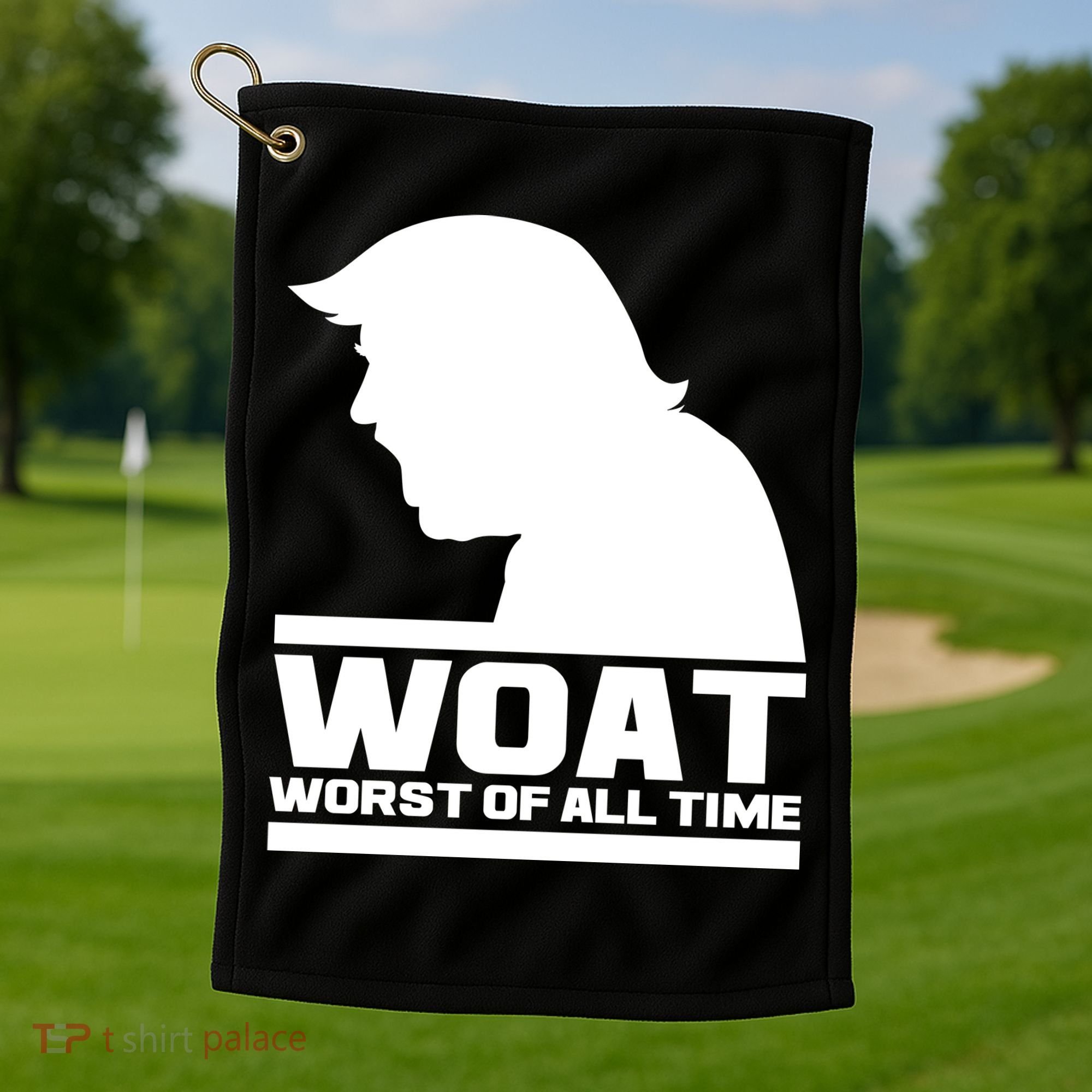 WOAT Anti Trump Worst Of All Time Golf Towel