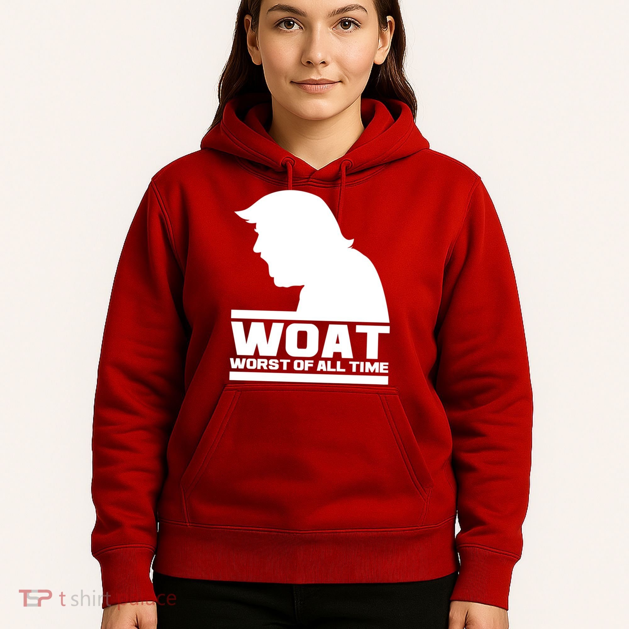 WOAT Anti Trump Worst Of All Time Hoodie