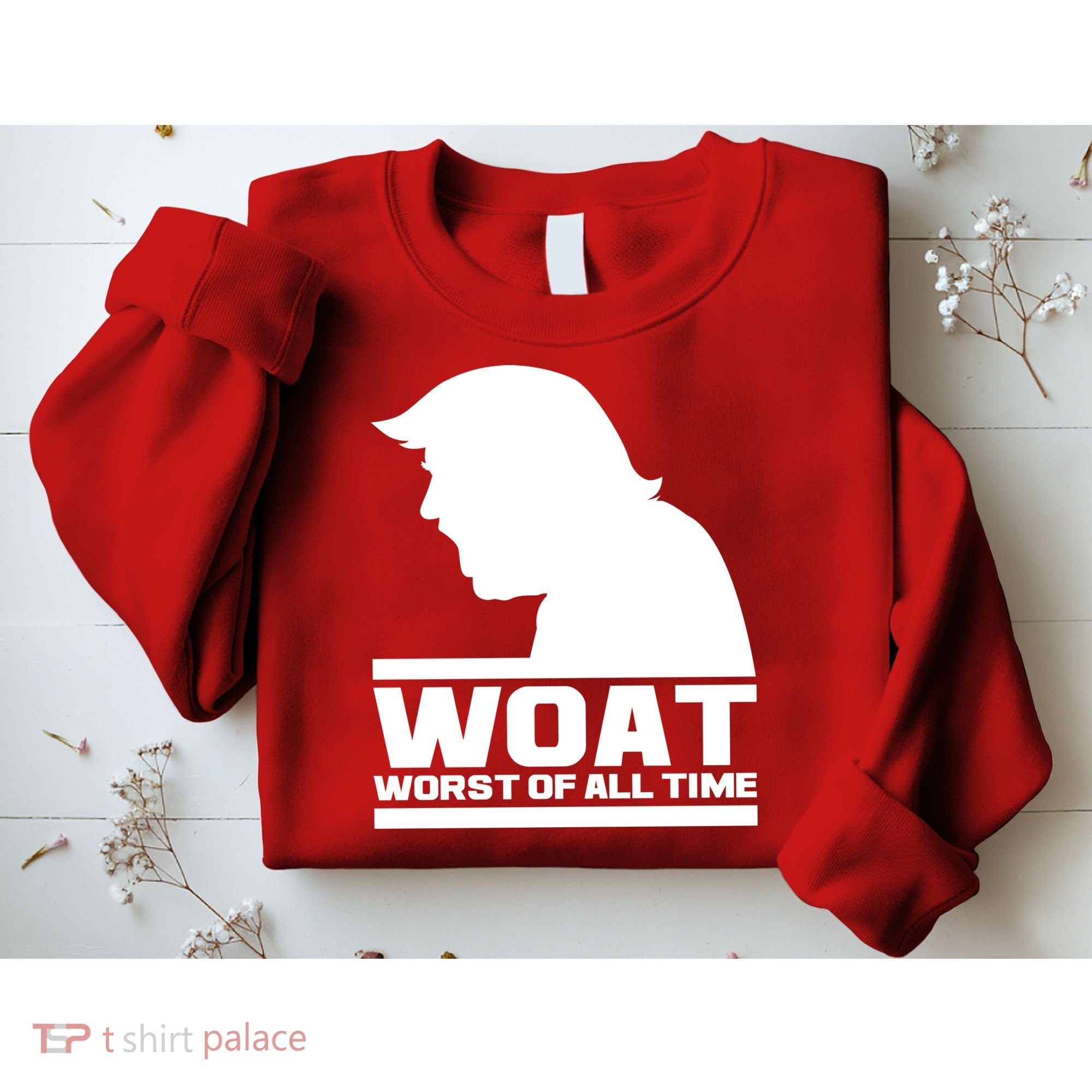 WOAT Anti Trump Worst Of All Time Sweatshirt