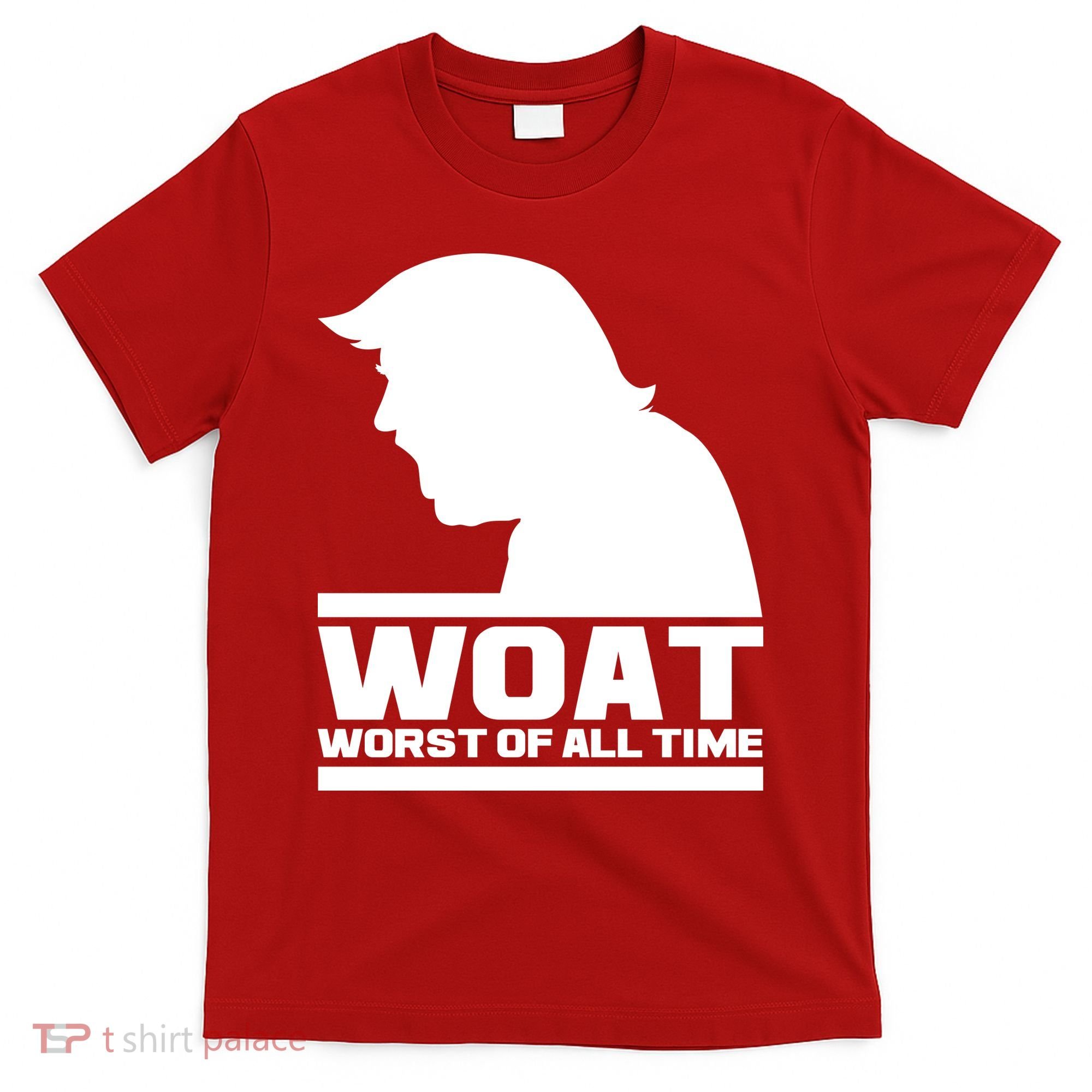 WOAT Anti Trump Worst Of All Time T-Shirt