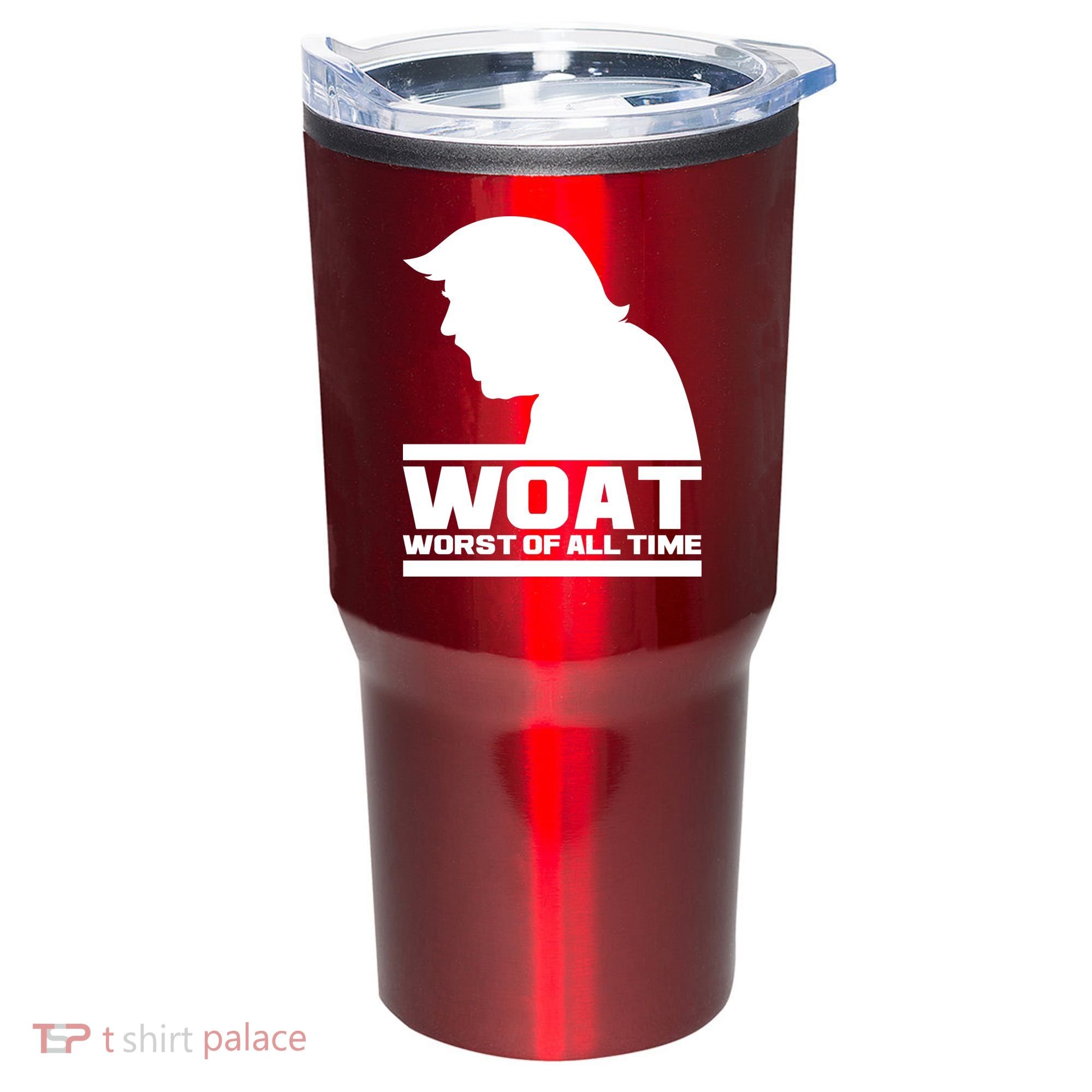 WOAT Anti Trump Worst Of All Time Tumbler