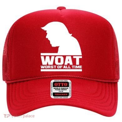 WOAT Anti Trump Worst Of All Time Hat