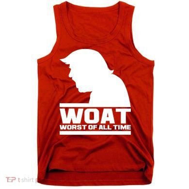 WOAT Anti Trump Worst Of All Time Tank Top