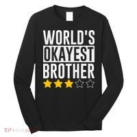 WorldS Okayest Brother Funny Slogan Long Sleeve Shirt thumb 0