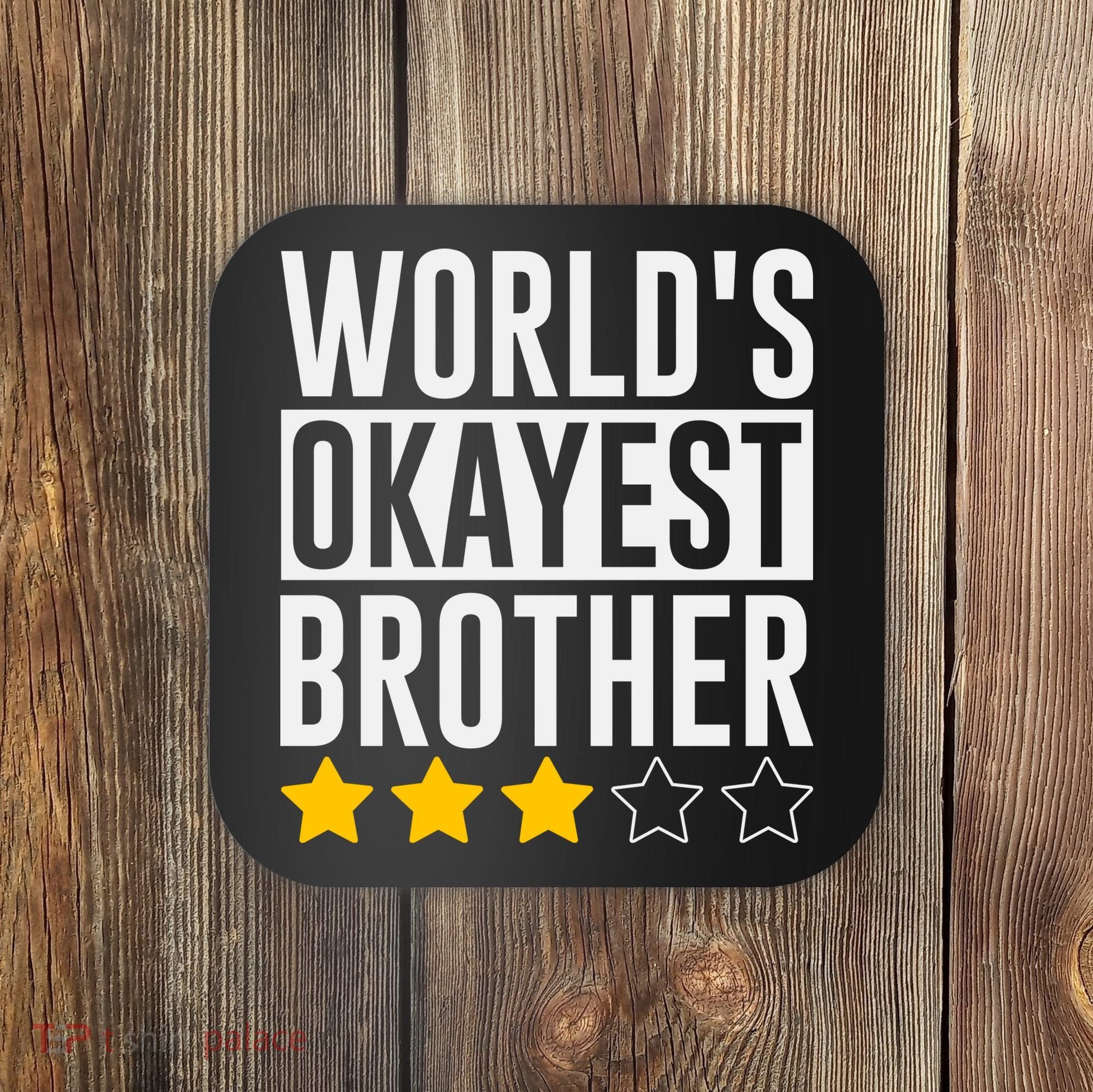 WorldS Okayest Brother Funny Slogan Coaster