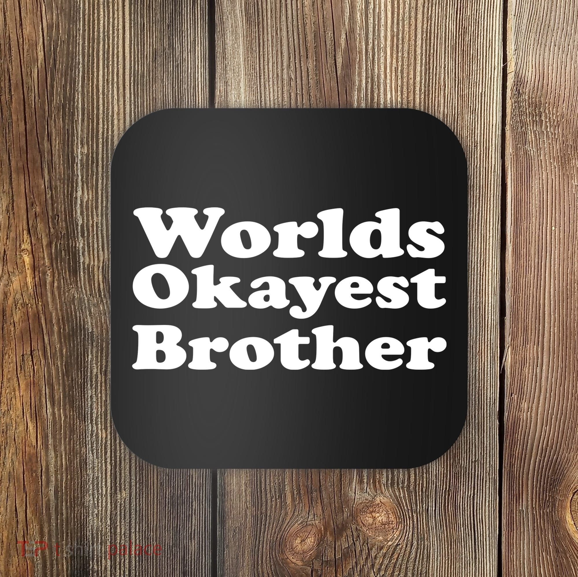 WorldS Okayest Brother Graphic Coaster