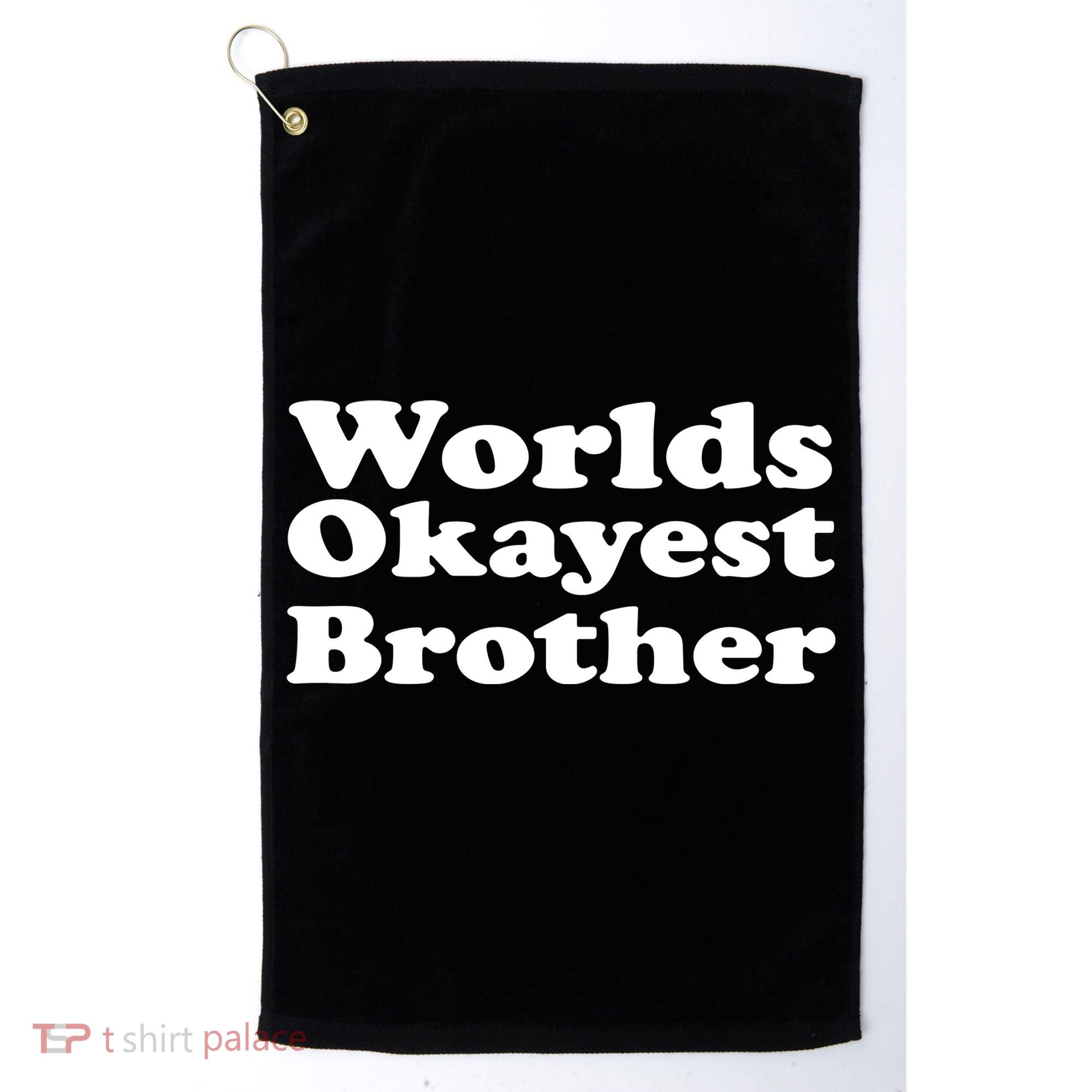 WorldS Okayest Brother Graphic Golf Towel
