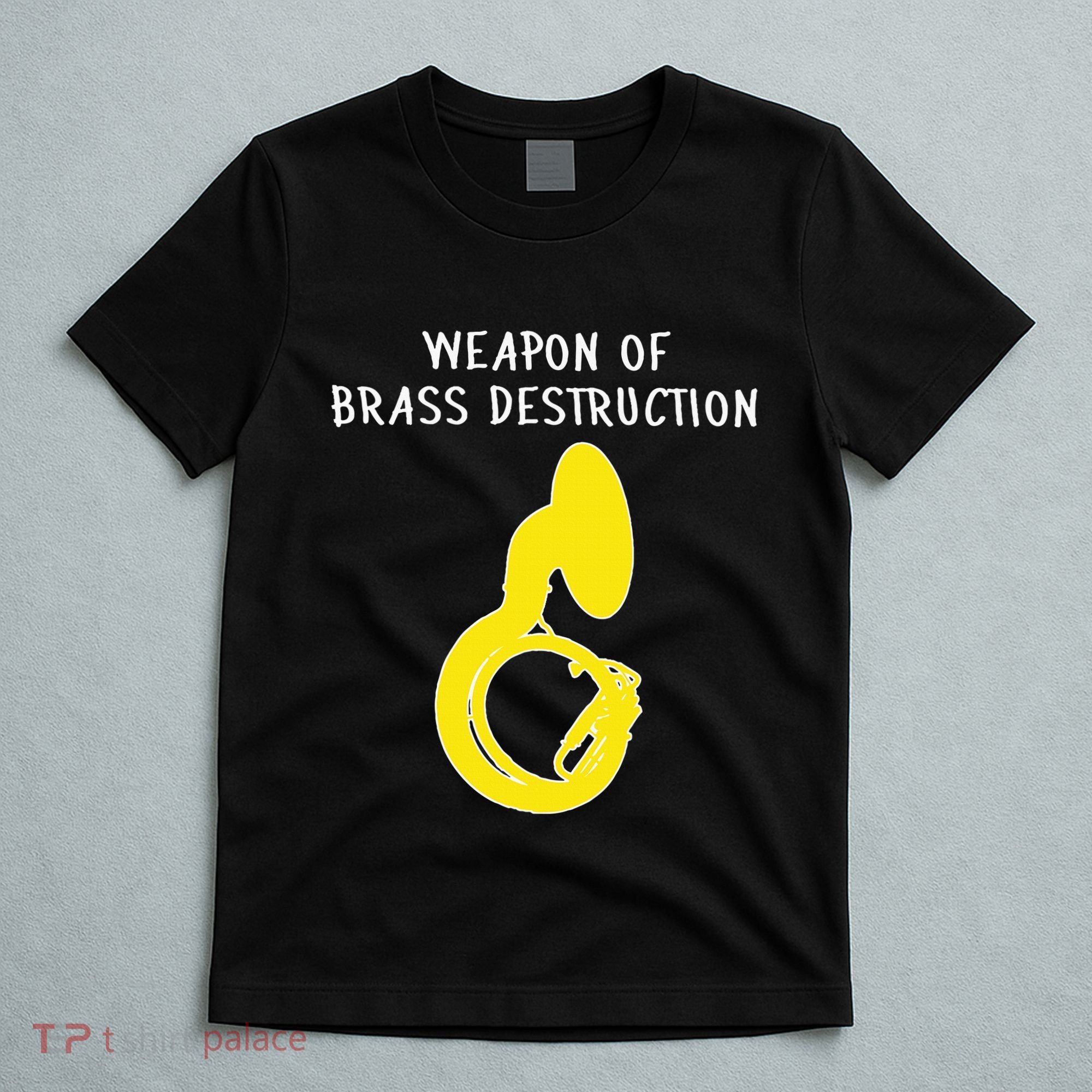 Weapon Of Brass Destruction Humorous Sousaphone T-Shirt