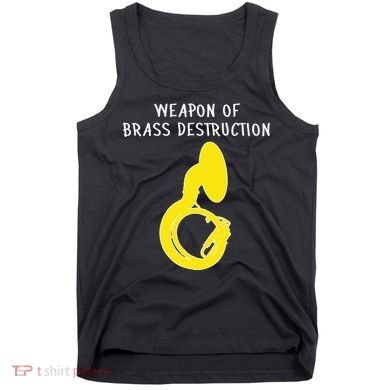 Weapon Of Brass Destruction Humorous Sousaphone Tank Top