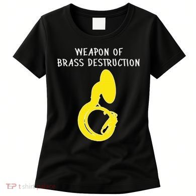 Weapon Of Brass Destruction Humorous Sousaphone Women's T-Shirt