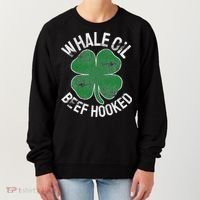 Whale Oil Beef Hooked Gift Speak St Patricks Day Irish Women's Sweatshirt thumb 0