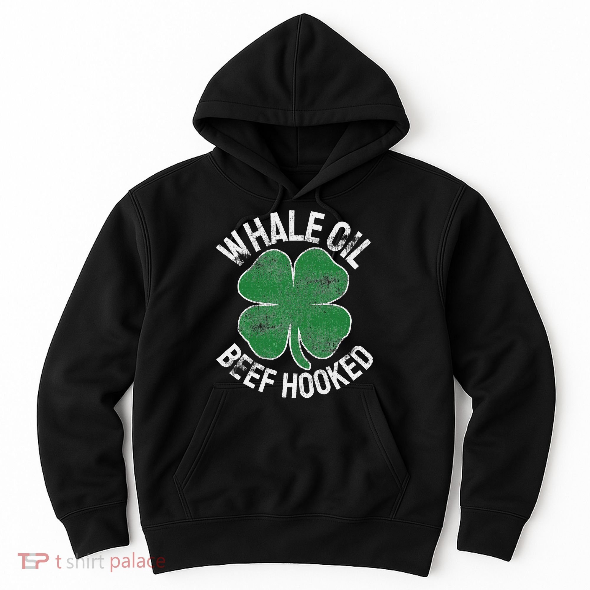 Whale Oil Beef Hooked Gift Speak St Patricks Day Irish Hoodie
