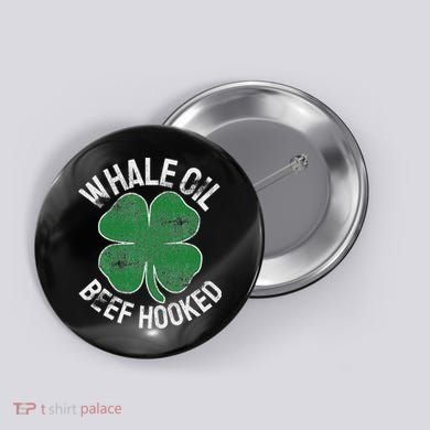 Whale Oil Beef Hooked Gift Speak St Patricks Day Irish Button