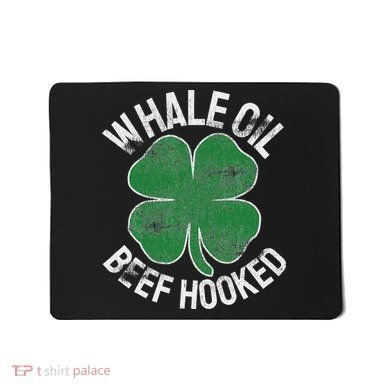 Whale Oil Beef Hooked Gift Speak St Patricks Day Irish Mousepad