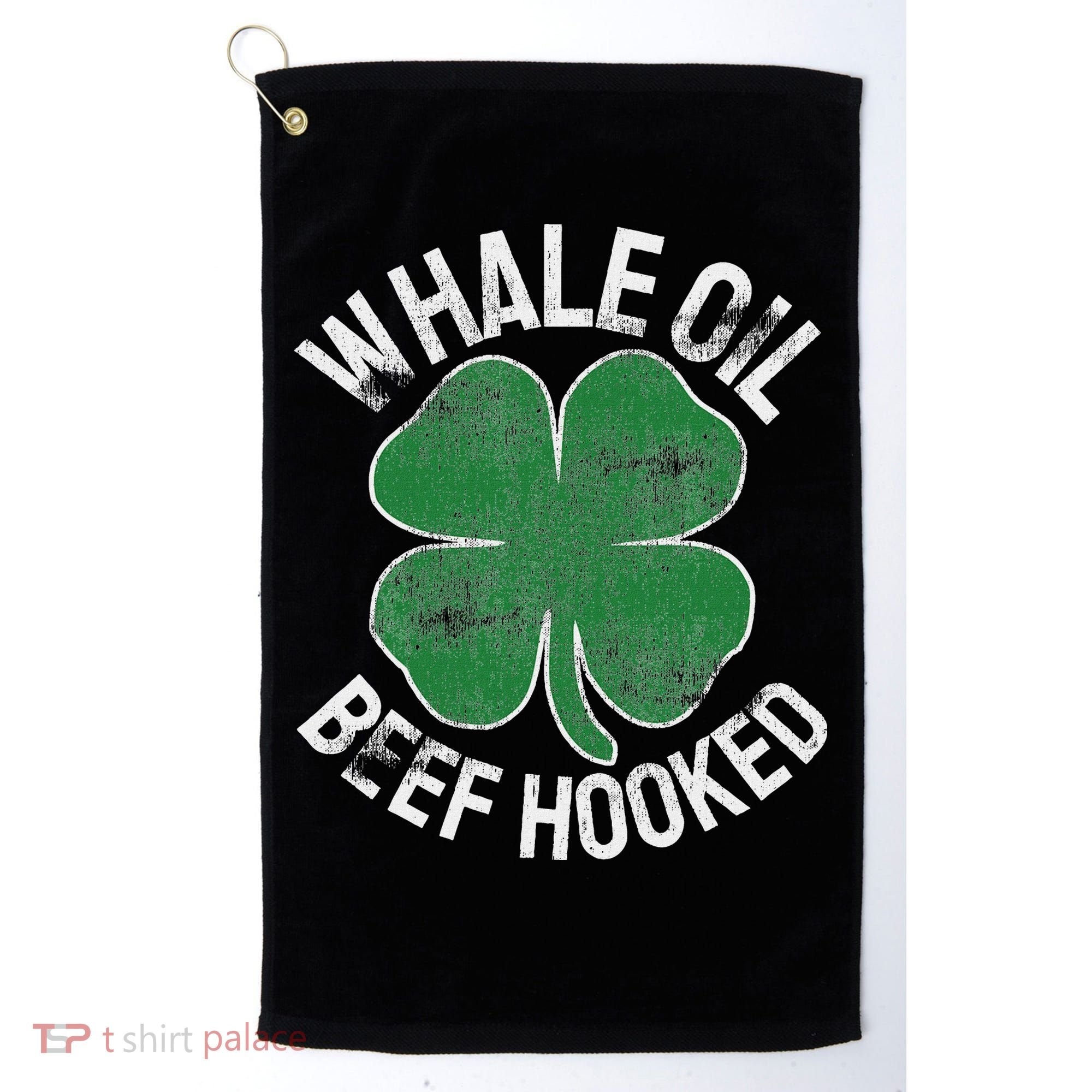 Whale Oil Beef Hooked Gift Speak St Patricks Day Irish Golf Towel