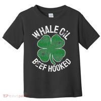 Whale Oil Beef Hooked Gift Speak St Patricks Day Irish Toddler T-Shirt thumb 0