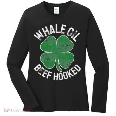 Whale Oil Beef Hooked Gift Speak St Patricks Day Irish Women's Long Sleeve Shirt