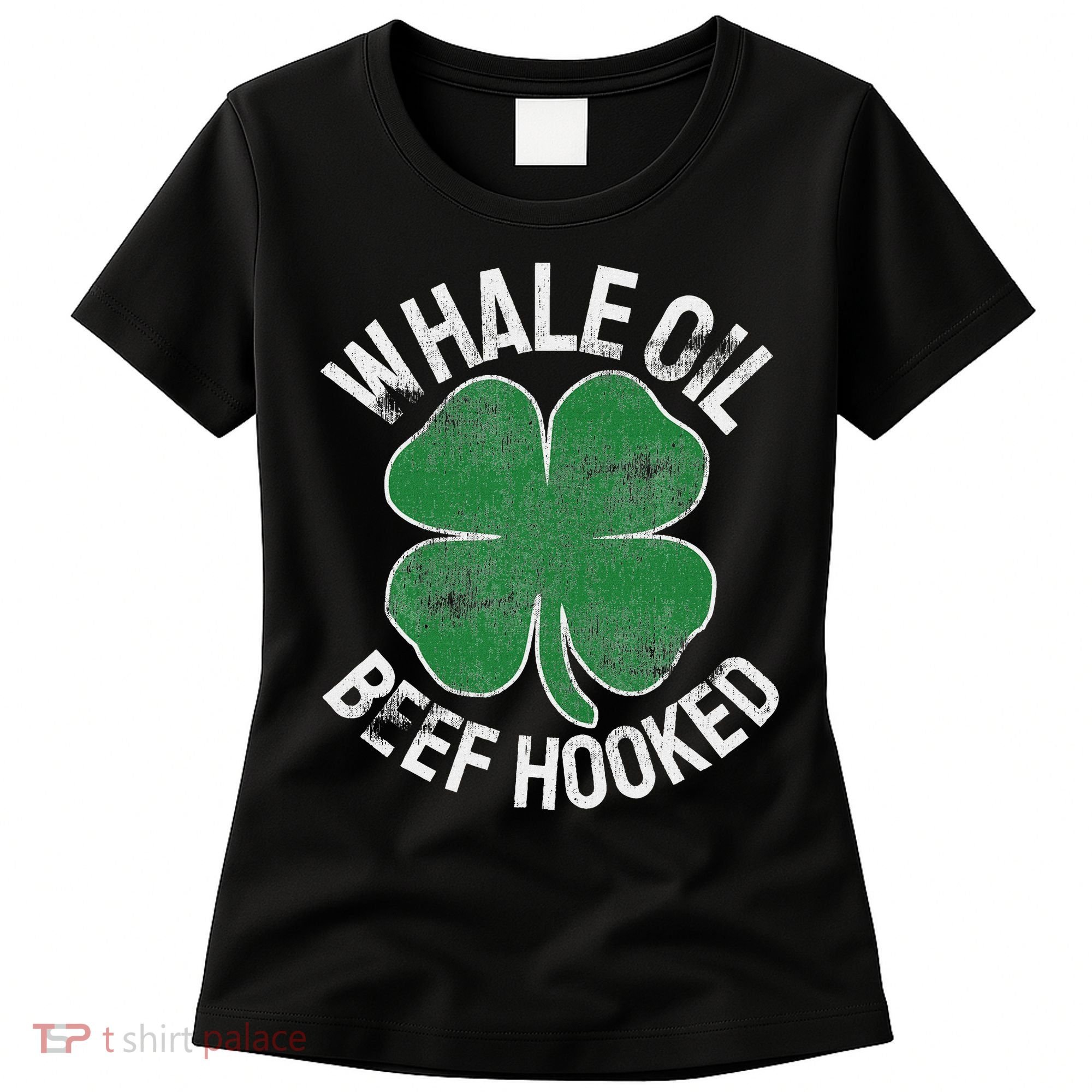 Whale Oil Beef Hooked Gift Speak St Patricks Day Irish Women's T-Shirt