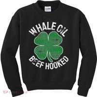 Whale Oil Beef Hooked Gift Speak St Patricks Day Irish Kids Sweatshirt thumb 0