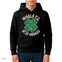 Whale Oil Beef Hooked Gift Speak St Patricks Day Irish Kids Hoodie thumb 4