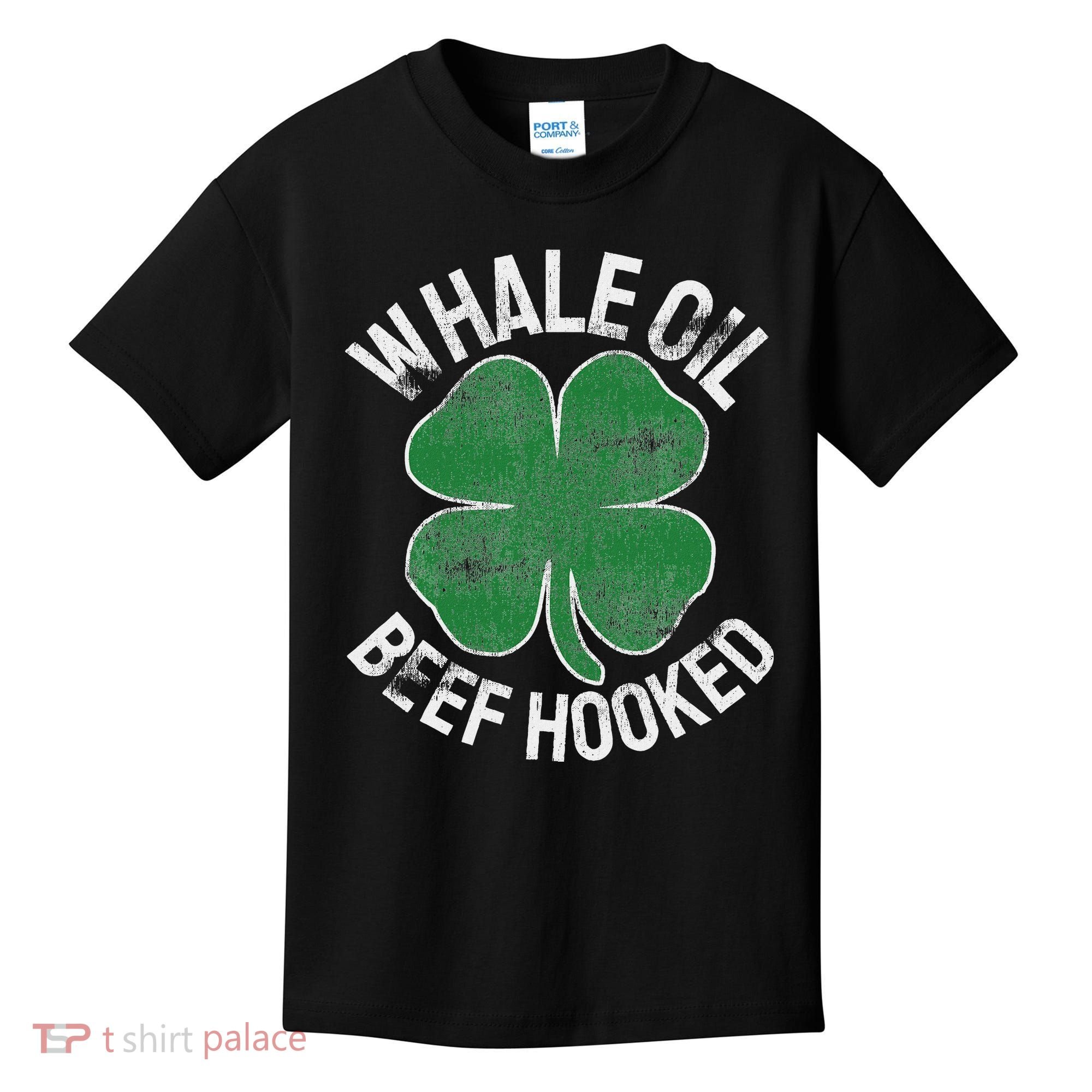 Whale Oil Beef Hooked Gift Speak St Patricks Day Irish Kids T-Shirt