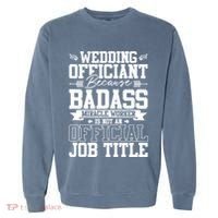Wedding Officiant Because Badass Miracle Worker Garment-Dyed Sweatshirt thumb 0